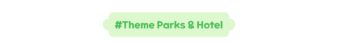 #Theme Parks & Hotel