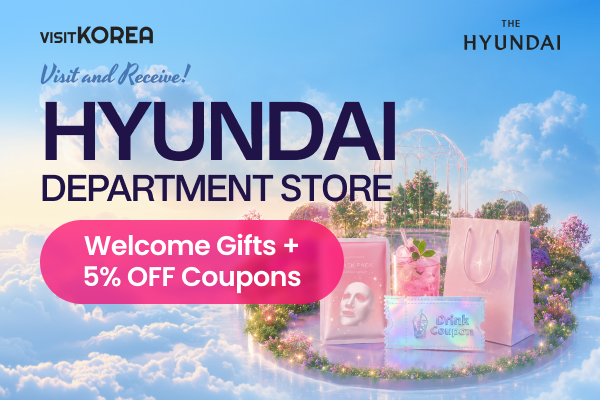 [HYUNDAI DEPARTMENT STORE] Visit and Receive! Welcome Gifts + 5% OFF Coupons